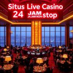 Situs Live Casino 24 Jam Nonstop